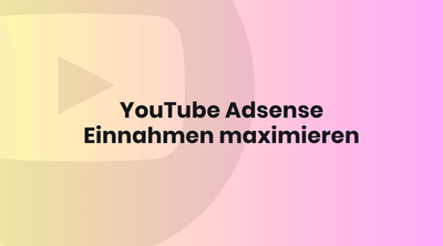 YouTube Adsense Einnahmen maximieren