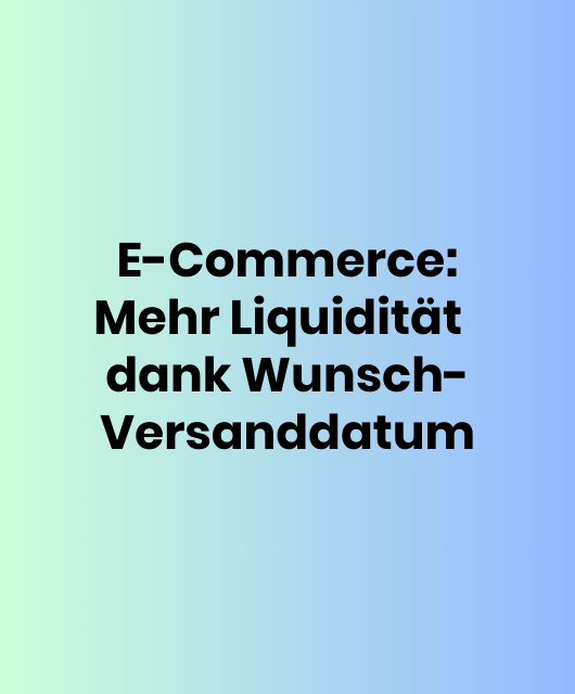 Mehr Liquidität im E-Commerce
